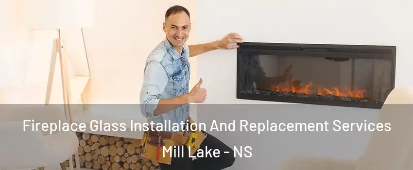  Fireplace Glass Installation And Replacement Services Mill Lake - NS