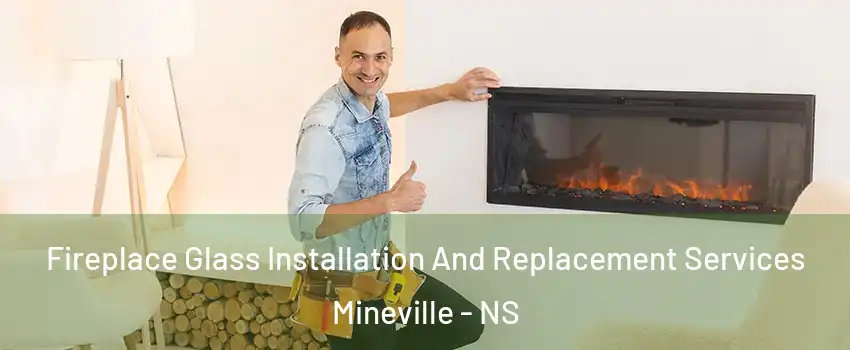  Fireplace Glass Installation And Replacement Services Mineville - NS