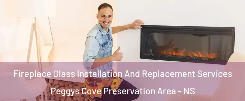  Fireplace Glass Installation And Replacement Services Peggys Cove Preservation Area - NS