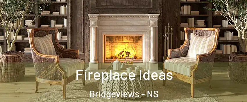  Fireplace Ideas Bridgeviews - NS