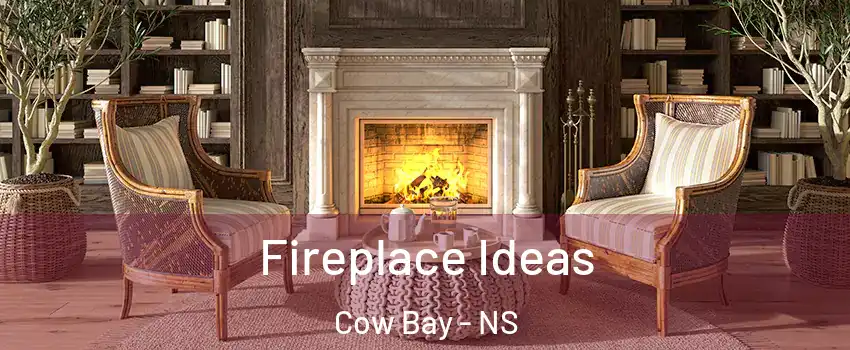  Fireplace Ideas Cow Bay - NS