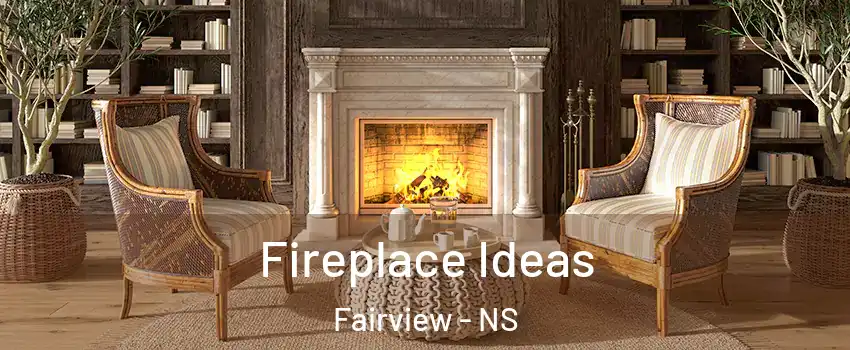  Fireplace Ideas Fairview - NS