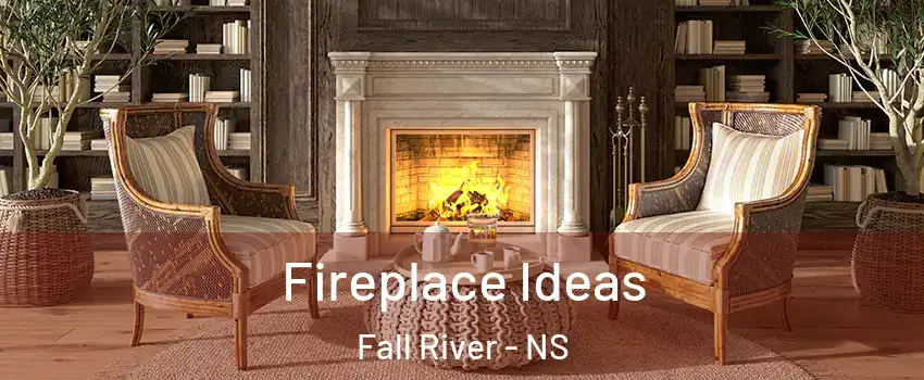  Fireplace Ideas Fall River - NS