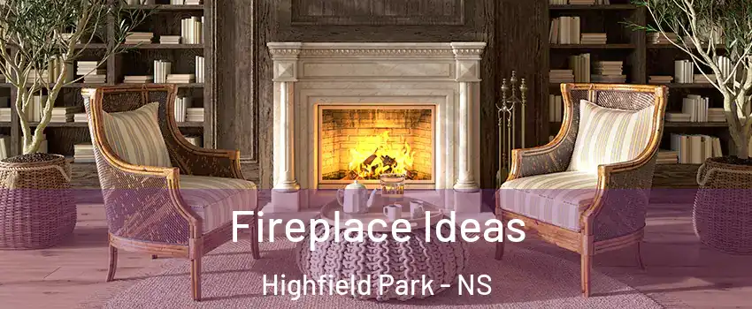  Fireplace Ideas Highfield Park - NS