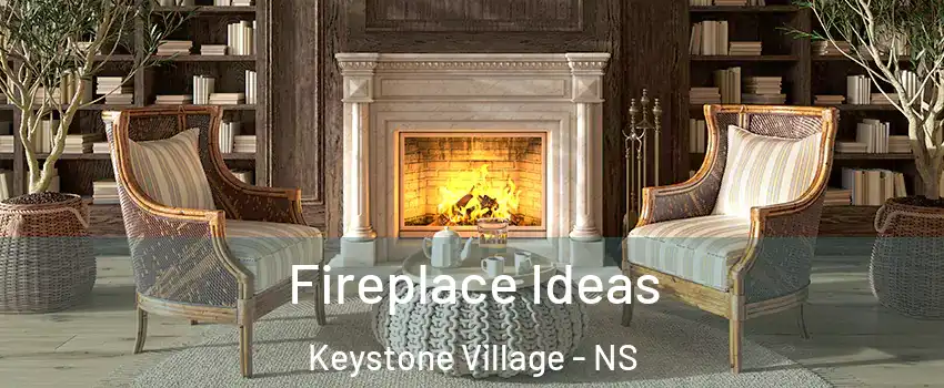  Fireplace Ideas Keystone Village - NS