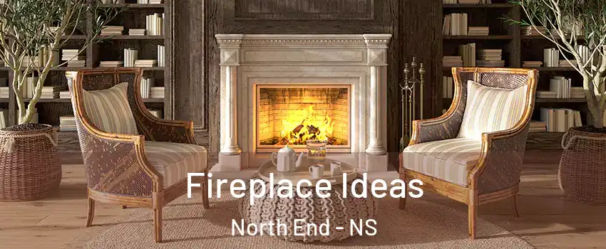  Fireplace Ideas North End - NS