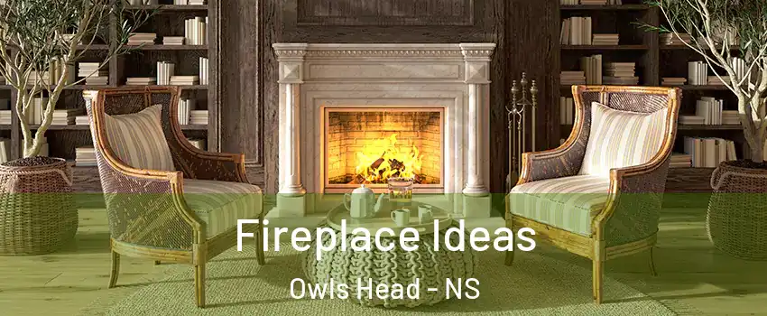  Fireplace Ideas Owls Head - NS