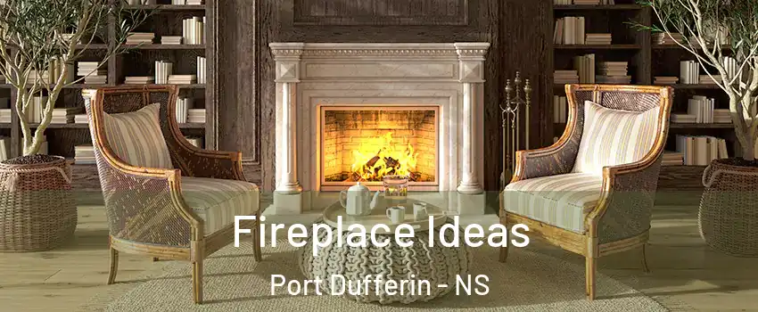  Fireplace Ideas Port Dufferin - NS