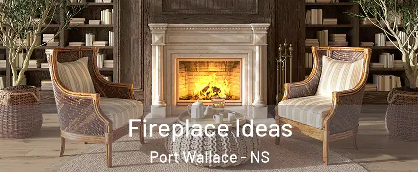  Fireplace Ideas Port Wallace - NS