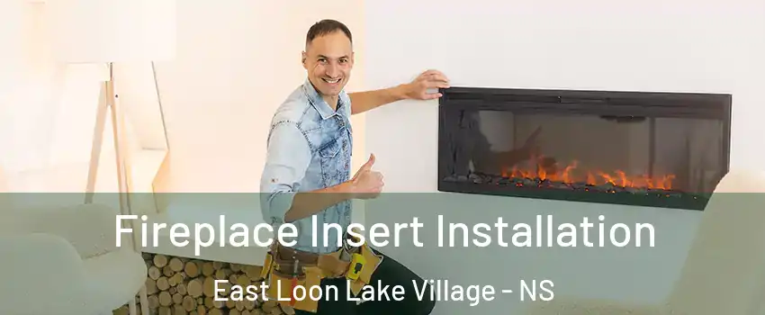 Fireplace Insert Installation East Loon Lake Village - NS