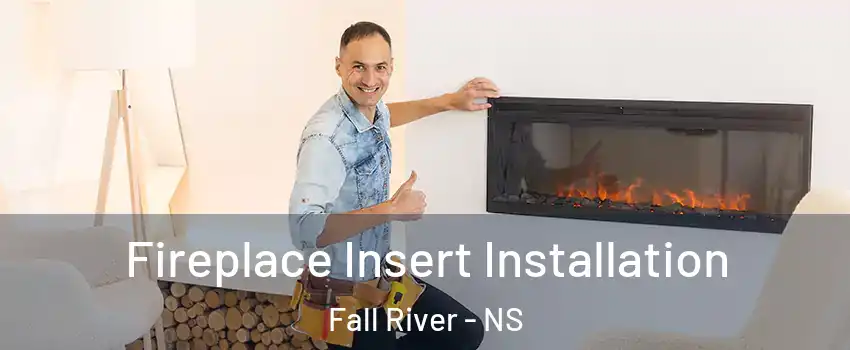  Fireplace Insert Installation Fall River - NS