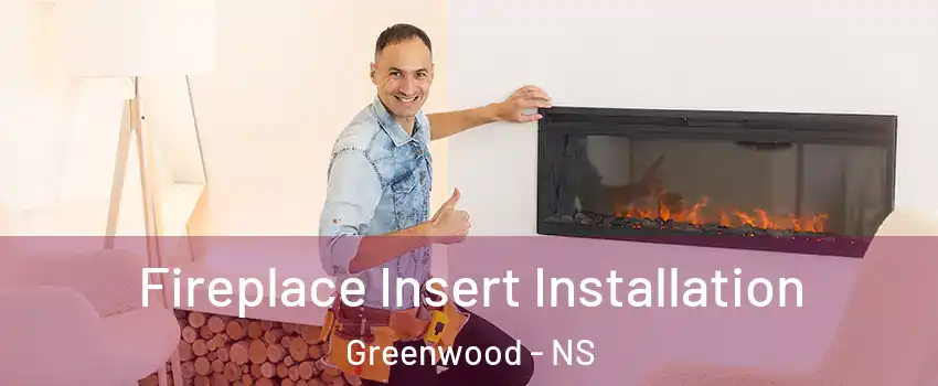  Fireplace Insert Installation Greenwood - NS