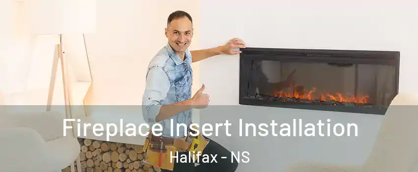  Fireplace Insert Installation Halifax - NS
