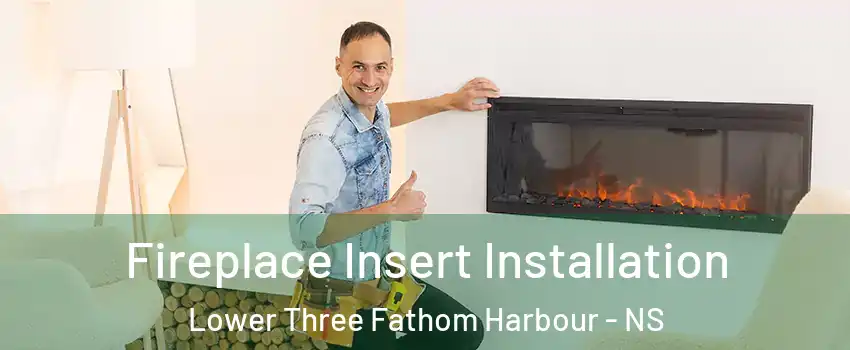  Fireplace Insert Installation Lower Three Fathom Harbour - NS