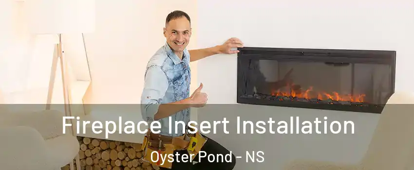  Fireplace Insert Installation Oyster Pond - NS