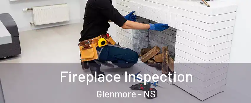  Fireplace Inspection Glenmore - NS
