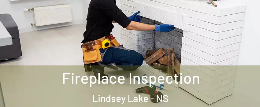  Fireplace Inspection Lindsey Lake - NS