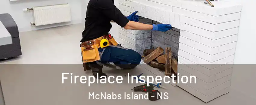  Fireplace Inspection McNabs Island - NS