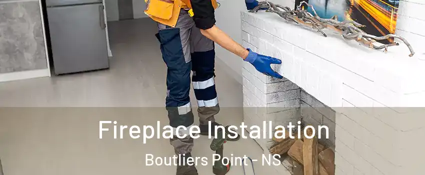  Fireplace Installation Boutliers Point - NS