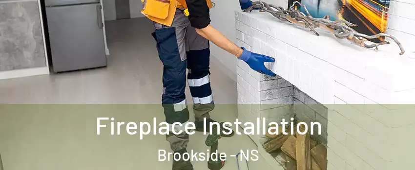  Fireplace Installation Brookside - NS
