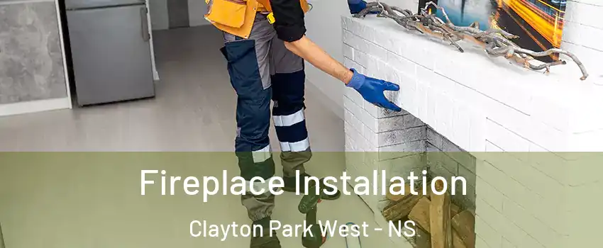  Fireplace Installation Clayton Park West - NS