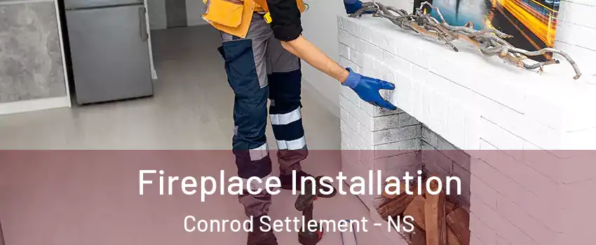  Fireplace Installation Conrod Settlement - NS
