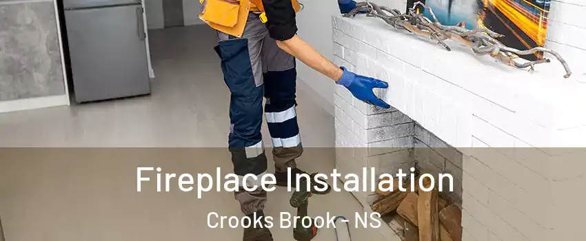  Fireplace Installation Crooks Brook - NS