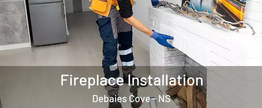  Fireplace Installation Debaies Cove - NS