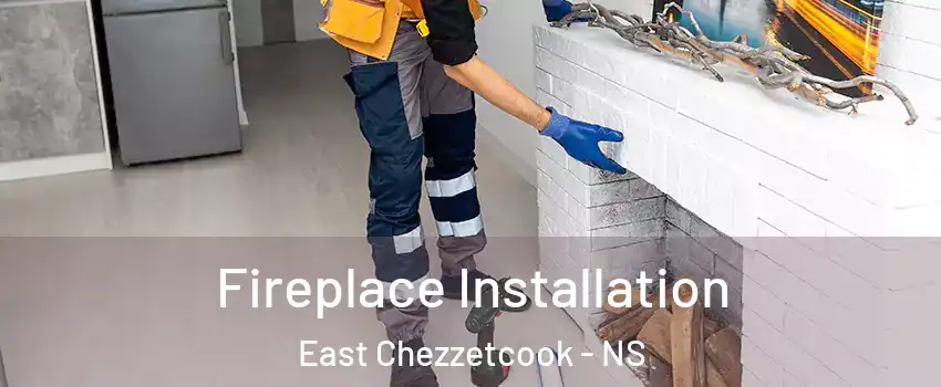  Fireplace Installation East Chezzetcook - NS