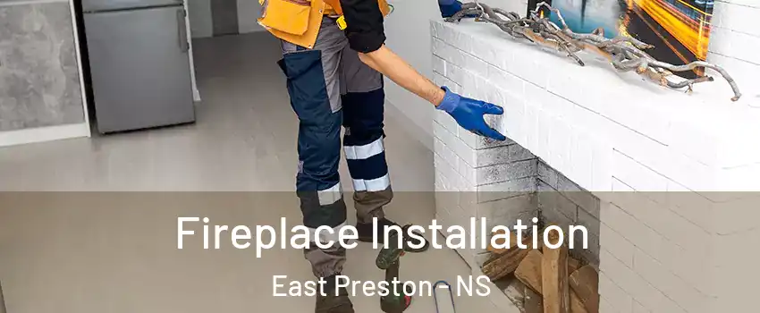  Fireplace Installation East Preston - NS