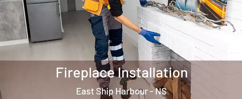 Fireplace Installation East Ship Harbour - NS