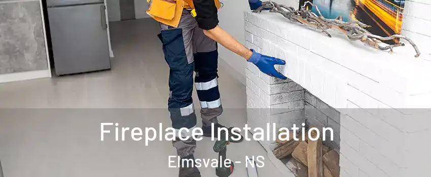  Fireplace Installation Elmsvale - NS