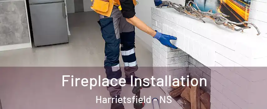  Fireplace Installation Harrietsfield - NS