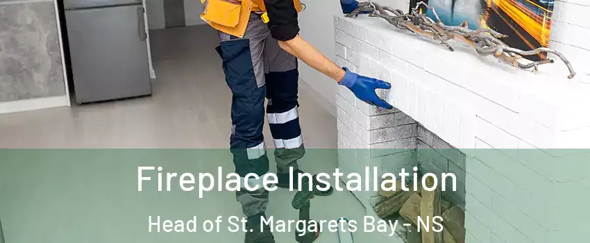  Fireplace Installation Head of St. Margarets Bay - NS