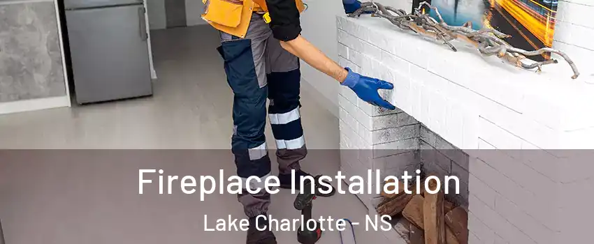  Fireplace Installation Lake Charlotte - NS