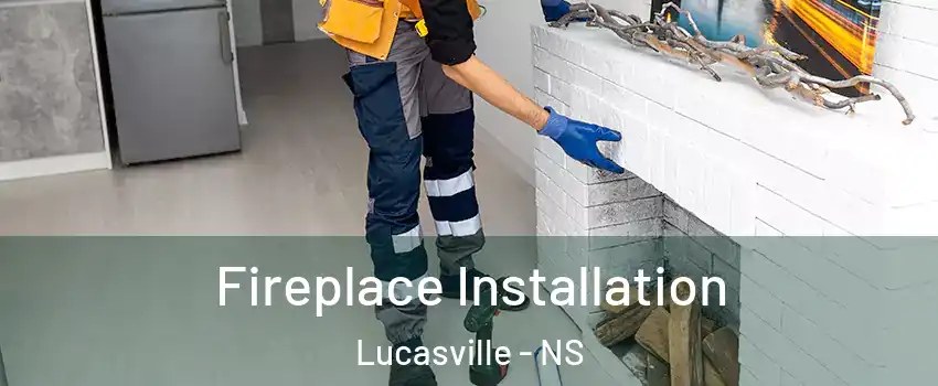  Fireplace Installation Lucasville - NS