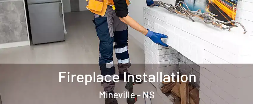  Fireplace Installation Mineville - NS