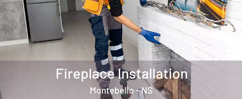  Fireplace Installation Montebello - NS