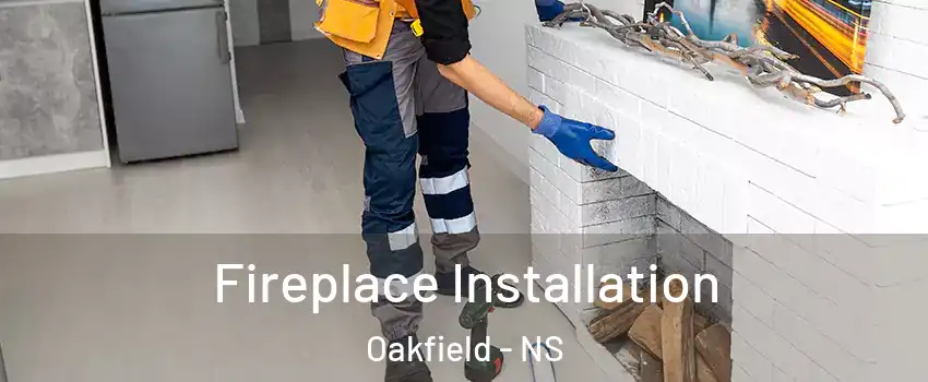  Fireplace Installation Oakfield - NS