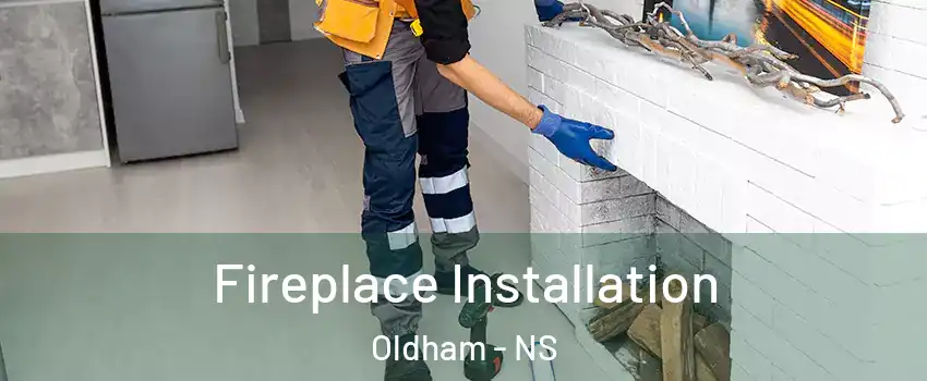  Fireplace Installation Oldham - NS