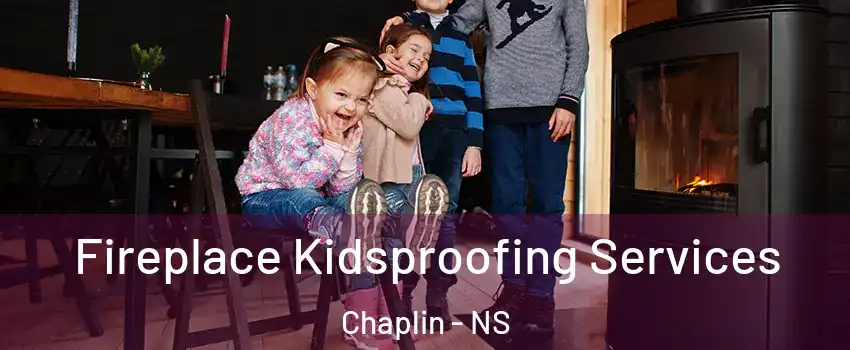  Fireplace Kidsproofing Services Chaplin - NS
