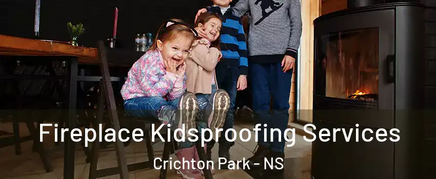  Fireplace Kidsproofing Services Crichton Park - NS