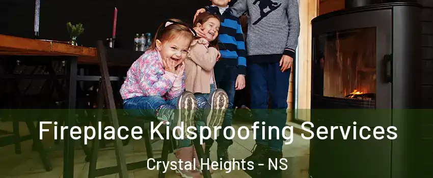  Fireplace Kidsproofing Services Crystal Heights - NS