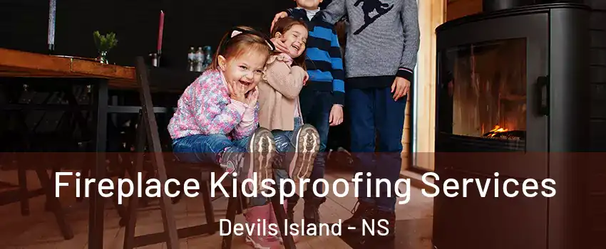  Fireplace Kidsproofing Services Devils Island - NS