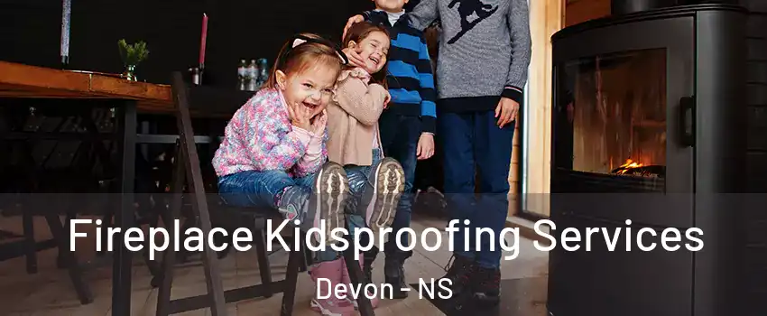  Fireplace Kidsproofing Services Devon - NS