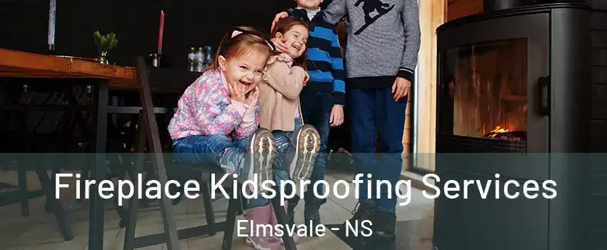  Fireplace Kidsproofing Services Elmsvale - NS