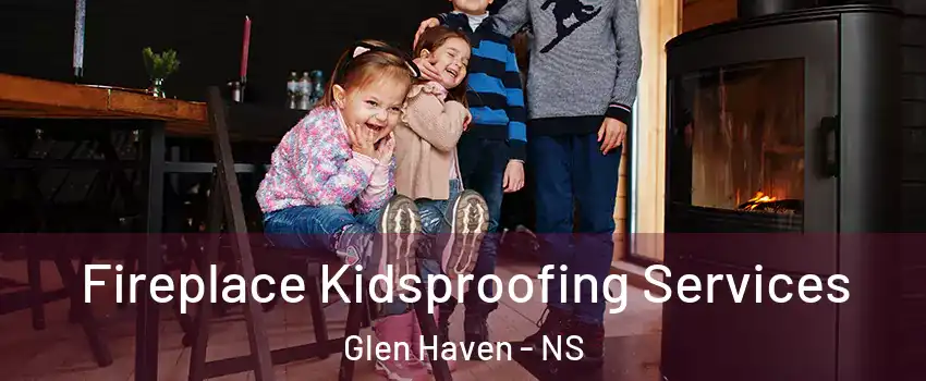  Fireplace Kidsproofing Services Glen Haven - NS
