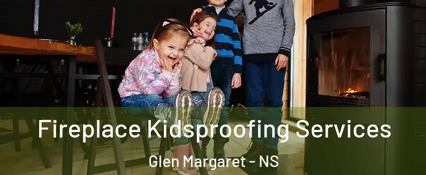  Fireplace Kidsproofing Services Glen Margaret - NS