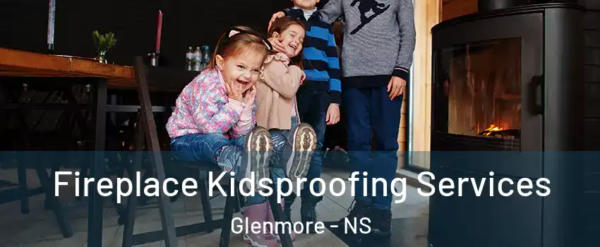  Fireplace Kidsproofing Services Glenmore - NS