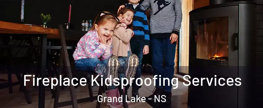  Fireplace Kidsproofing Services Grand Lake - NS